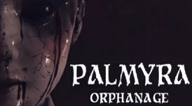 2025帕尔米拉孤儿院全结局演示，palmyraorphanage剧情深度剖析